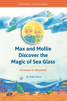 Paperback Max and Mollie Discover the Magic of Sea Glass: A Lesson in Character Chapter Book