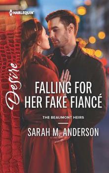 Falling for her Fake Fiancé - Book #5 of the Beaumont Heirs