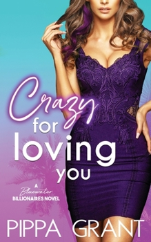 Paperback Crazy for Loving You: A Bluewater Billionaires Romantic Comedy Book