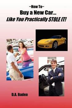 Paperback How To Buy a New Car Like You Practically Stole It! Book