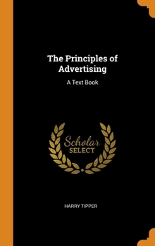 Hardcover The Principles of Advertising: A Text Book