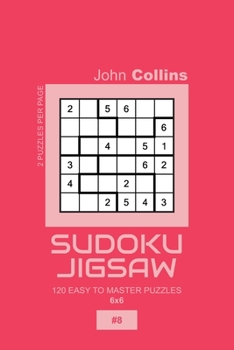 Paperback Sudoku Jigsaw - 120 Easy To Master Puzzles 6x6 - 8 Book