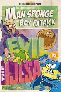 Paperback The Adventures of Man Sponge and Boy Patrick in E.V.I.L. vs. the I.J.L.S.A. (SpongeBob SquarePants) Book