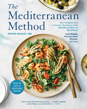 Paperback The Mediterranean Method: Your Complete Plan to Harness the Power of the Healthiest Diet on the Planet-- Lose Weight, Prevent Heart Disease, and Book