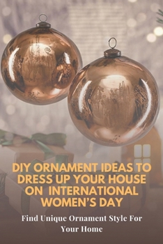 DIY Ornament Ideas To Dress Up Your House On International Women's Day: Find Unique Ornament Style For Your Home: Ornaments Ideas You can Make With Yo