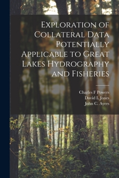 Paperback Exploration of Collateral Data Potentially Applicable to Great Lakes Hydrography and Fisheries Book