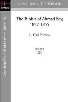 The Tunisia of Ahmad Bey, 1837-1855