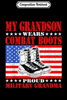 Paperback Composition Notebook: My Grandson Wears Combat Boots - Proud Military Grandma Gift Journal/Notebook Blank Lined Ruled 6x9 100 Pages Book