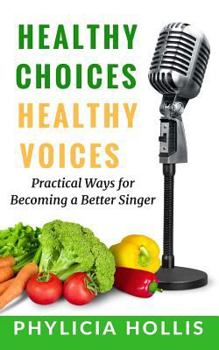 Paperback Healthy Choices Healthy Voices: Practical Ways for Becoming a Better Singer Book
