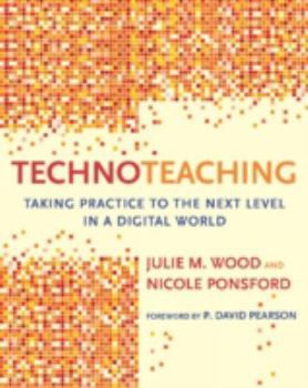 Paperback Technoteaching: Taking Practice to the Next Level in a Digital World Book