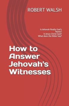 Paperback How to Answer Jehovah's Witnesses: Is Jehovah Really God's Name? Is Jesus Christ God? What does the Bible Say? Book