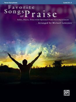 Paperback Favorite Songs of Praise: Tenor Saxophone: Solos, Duets, Trios with Optional Piano Accompaniment Book