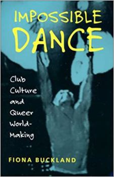 Paperback Impossible Dance: Club Culture and Queer World-Making Book