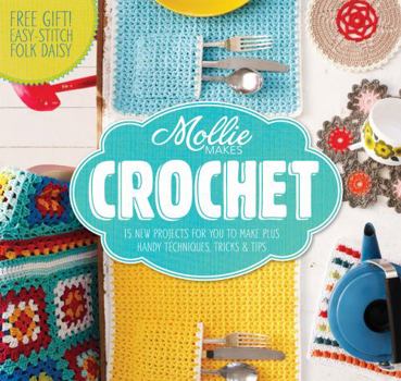 Hardcover Mollie Makes: Crochet: Techniques, tricks & tips with 15 exclusive projects Book