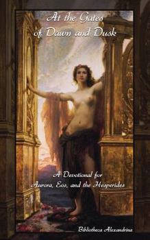 Paperback At the Gates of Dawn and Dusk: A Devotional for Aurora, Eos, and the Hesperides Book