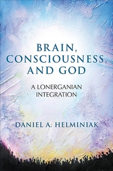 Paperback Brain, Consciousness, and God: A Lonerganian Integration Book