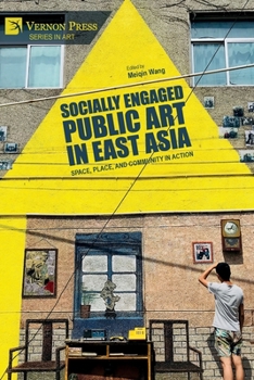 Paperback Socially Engaged Public Art in East Asia: Space, Place, and Community in Action Book