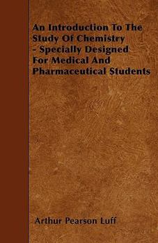 Paperback An Introduction To The Study Of Chemistry - Specially Designed For Medical And Pharmaceutical Students Book