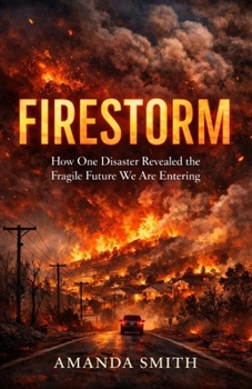 Paperback Firestorm: How One Disaster Revealed the Fragile Future We Are Entering Book