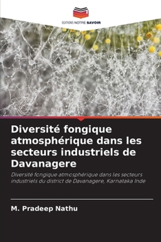 Paperback Diversité fongique atmosphérique dans les secteurs industriels de Davanagere [French] Book