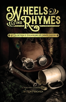 Paperback Wheels and Rhymes: A Collection of Steampunk and Pirate Poetry Book