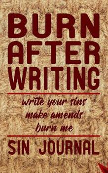 Paperback Burn After Writing Sin Journal: Write your sins and make amends, then burn the book. Book