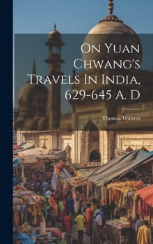 Hardcover On Yuan Chwang's Travels In India, 629-645 A. D Book