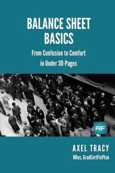 Paperback Balance Sheet Basics: From Confusion to Comfort in Under 30 Pages Book