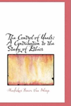 The Control of Ideals : A Contribution to the Study of Ethics