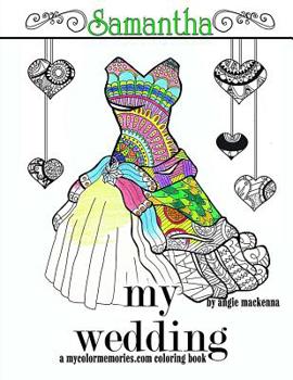 Paperback My Wedding: Samantha: Adult Coloring Book, Personalized Gifts, Engagement Gifts, and Wedding Gifts Book