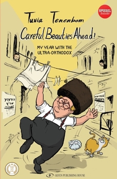 Paperback Careful, Beauties Ahead!: My Year with the Ultra Orthodox Book