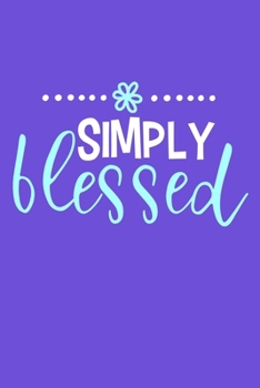 Simply Blessed: Blank Lined Notebook :Bible Scripture Christian Journals Gift 6x9 | 110 Blank  Pages | Plain White Paper | Soft Cover Book
