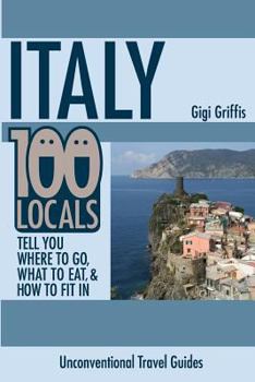 Paperback Italy: 100 Locals Tell You Where to Go, What to Eat, and How to Fit In Book