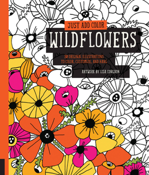 Paperback Just Add Color: Wildflowers: 30 Original Illustrations to Color, Customize, and Hang - Bonus Plus 4 Full-Color Images by Lisa Congdon Ready to Disp Book