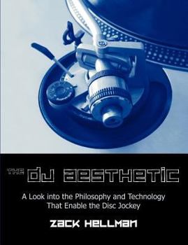 Paperback The DJ Aesthetic: A Look Into the Philosophy and Technology That Enable the Disc Jockey Book