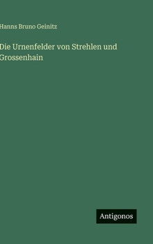 Die Urnenfelder von Strehlen und Grossenhain (German Edition)