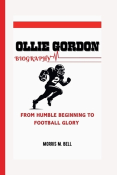 Paperback Ollie Gordon Biography: From Humble Beginning to Football Glory Book