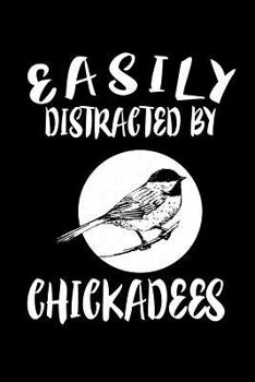 Paperback Easily Distracted By Chickadees: Animal Nature Collection Book