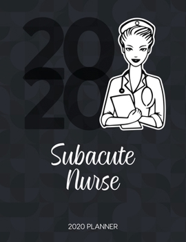 Paperback Subacute Nurse 2020 Planner: Dated Weekly Planner With To Do Notes & Inspirational Quotes Book