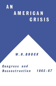 Paperback An American Crisis: Congress & Reconstruction 1865-1867 Book