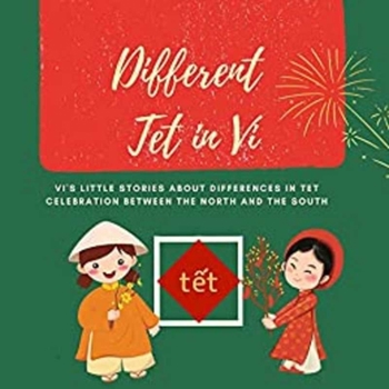 Different TET in VI: VI's Little Stories about Differences in TET Celebration Between the North and the South Vietnamese Lunar New Year