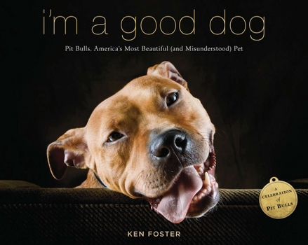 Paperback I'm a Good Dog: Pit Bulls, America's Most Beautiful (and Misunderstood) Pet Book