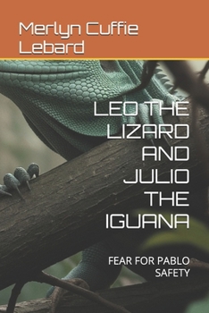 Paperback Leo the Lizard and Julio the Iguana: Fear for Pablo Safety Book