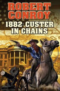 Hardcover 1882: Custer in Chains: Volume 1 Book