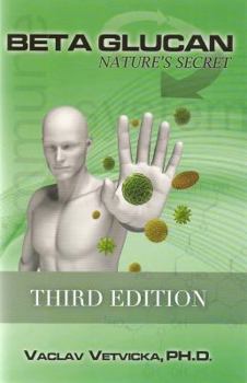 Paperback Beta Glucan: Nature's Secret, Third Edition Book