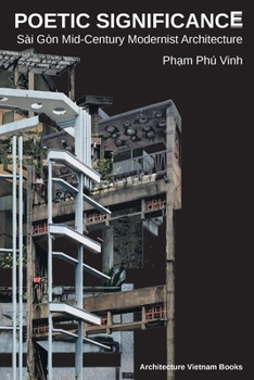 Paperback Poetic Significance: Sài Gòn Mid-Century Modernist Architecture Book