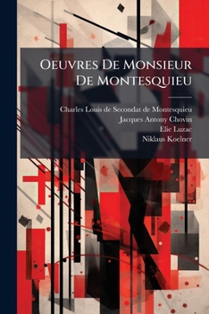 Paperback Oeuvres De Monsieur De Montesquieu: Nouvelle Édition...: Avec Des Remarques Philosophiques & Politiques D'un Anonyme... [French] Book