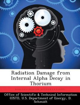 Paperback Radiation Damage from Internal Alpha Decay in Thorium Book