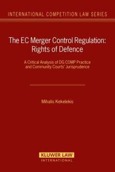 Hardcover The EC Merger Control Regulation: Rights of Defence: A Critical Analysis of Dg Comp Practice and Community Courts' Jurisprudence Book