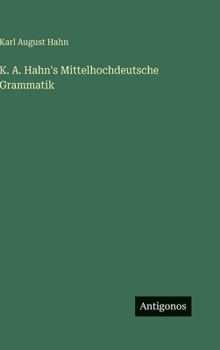 K. A. Hahn's Mittelhochdeutsche Grammatik